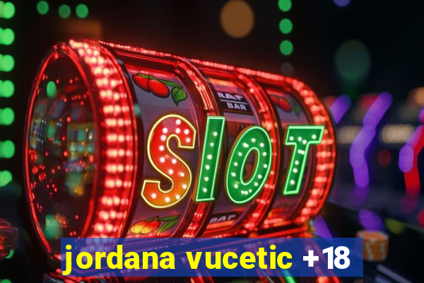 jordana vucetic +18